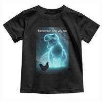 Remember Who You Are Toddler T Shirt Funny Evolution Joke Meme Chicken Dinosaur - Wonder Print Shop