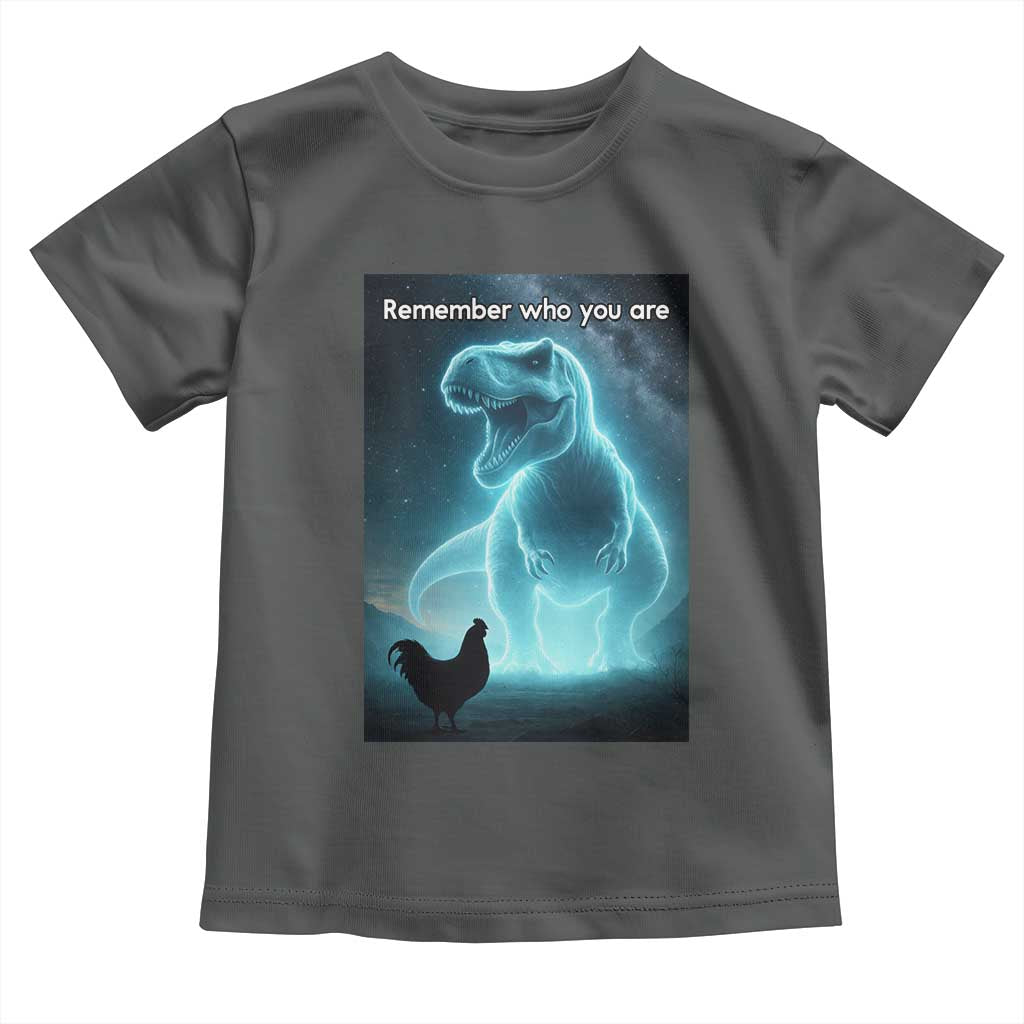 Remember Who You Are Toddler T Shirt Funny Evolution Joke Meme Chicken Dinosaur - Wonder Print Shop