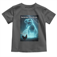 Remember Who You Are Toddler T Shirt Funny Evolution Joke Meme Chicken Dinosaur - Wonder Print Shop