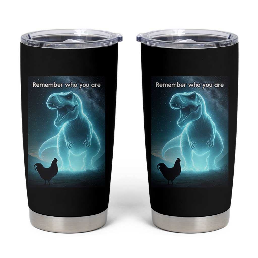 Remember Who You Are Tumbler Cup Funny Evolution Joke Meme Chicken Dinosaur - Wonder Print Shop