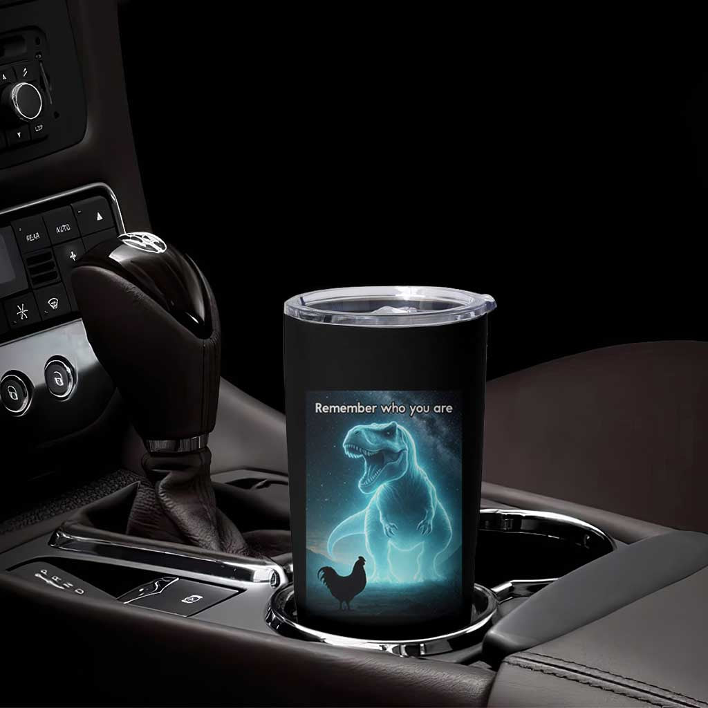 Remember Who You Are Tumbler Cup Funny Evolution Joke Meme Chicken Dinosaur - Wonder Print Shop