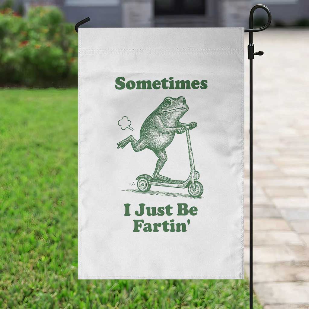 Sometimes I Just Be Fartin Garden Flag Vintage 90s Funny Frog Meme Unhinged Gag Gift - Wonder Print Shop