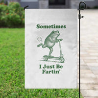 Sometimes I Just Be Fartin Garden Flag Vintage 90s Funny Frog Meme Unhinged Gag Gift - Wonder Print Shop