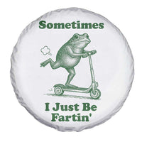 Sometimes I Just Be Fartin Spare Tire Cover Vintage 90s Funny Frog Meme Unhinged Gag Gift - Wonder Print Shop