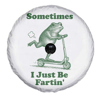 Sometimes I Just Be Fartin Spare Tire Cover Vintage 90s Funny Frog Meme Unhinged Gag Gift - Wonder Print Shop