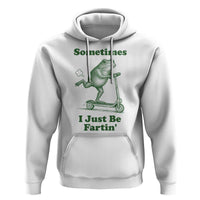 Sometimes I Just Be Fartin Hoodie Vintage 90s Funny Frog Meme Unhinged Gag Gift - Wonder Print Shop
