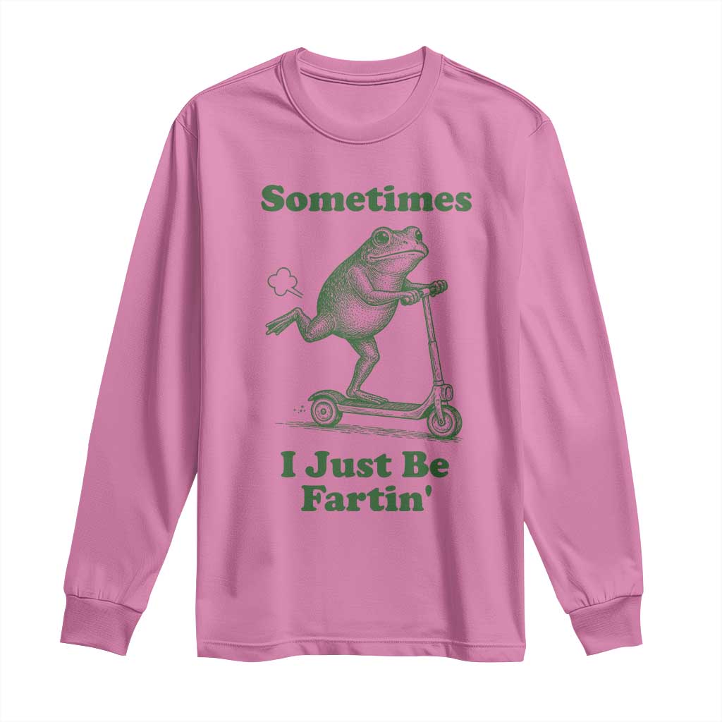 Sometimes I Just Be Fartin Long Sleeve Shirt Vintage 90s Funny Frog Meme Unhinged Gag Gift - Wonder Print Shop