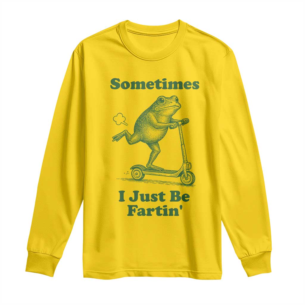 Sometimes I Just Be Fartin Long Sleeve Shirt Vintage 90s Funny Frog Meme Unhinged Gag Gift - Wonder Print Shop