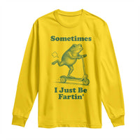 Sometimes I Just Be Fartin Long Sleeve Shirt Vintage 90s Funny Frog Meme Unhinged Gag Gift - Wonder Print Shop