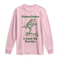 Sometimes I Just Be Fartin Long Sleeve Shirt Vintage 90s Funny Frog Meme Unhinged Gag Gift - Wonder Print Shop