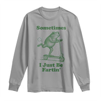 Sometimes I Just Be Fartin Long Sleeve Shirt Vintage 90s Funny Frog Meme Unhinged Gag Gift - Wonder Print Shop