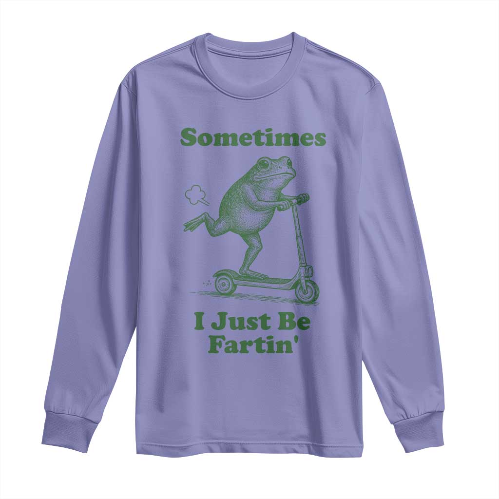 Sometimes I Just Be Fartin Long Sleeve Shirt Vintage 90s Funny Frog Meme Unhinged Gag Gift - Wonder Print Shop