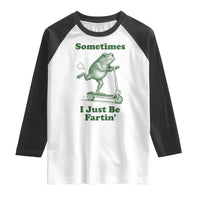 Sometimes I Just Be Fartin Raglan Shirt Vintage 90s Funny Frog Meme Unhinged Gag Gift - Wonder Print Shop