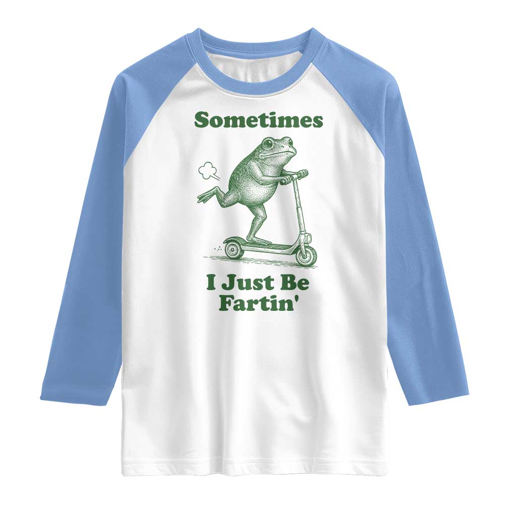 Sometimes I Just Be Fartin Raglan Shirt Vintage 90s Funny Frog Meme Unhinged Gag Gift - Wonder Print Shop