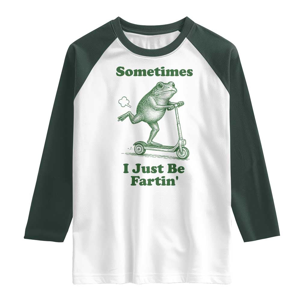 Sometimes I Just Be Fartin Raglan Shirt Vintage 90s Funny Frog Meme Unhinged Gag Gift - Wonder Print Shop
