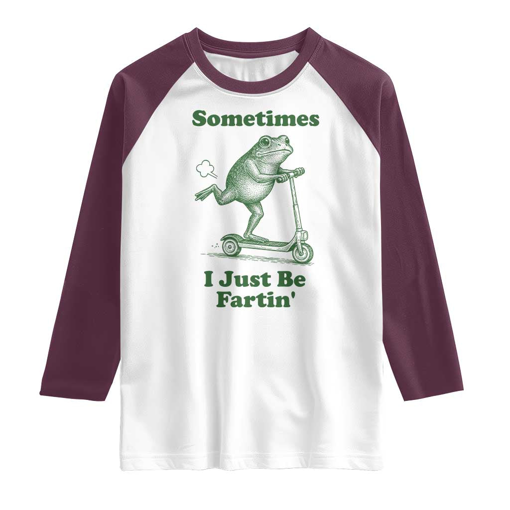 Sometimes I Just Be Fartin Raglan Shirt Vintage 90s Funny Frog Meme Unhinged Gag Gift - Wonder Print Shop