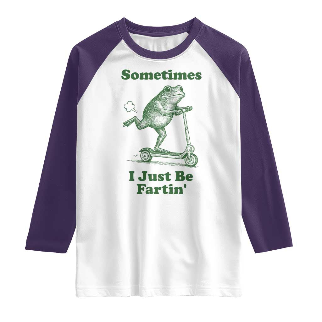 Sometimes I Just Be Fartin Raglan Shirt Vintage 90s Funny Frog Meme Unhinged Gag Gift - Wonder Print Shop