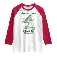 Sometimes I Just Be Fartin Raglan Shirt Vintage 90s Funny Frog Meme Unhinged Gag Gift - Wonder Print Shop