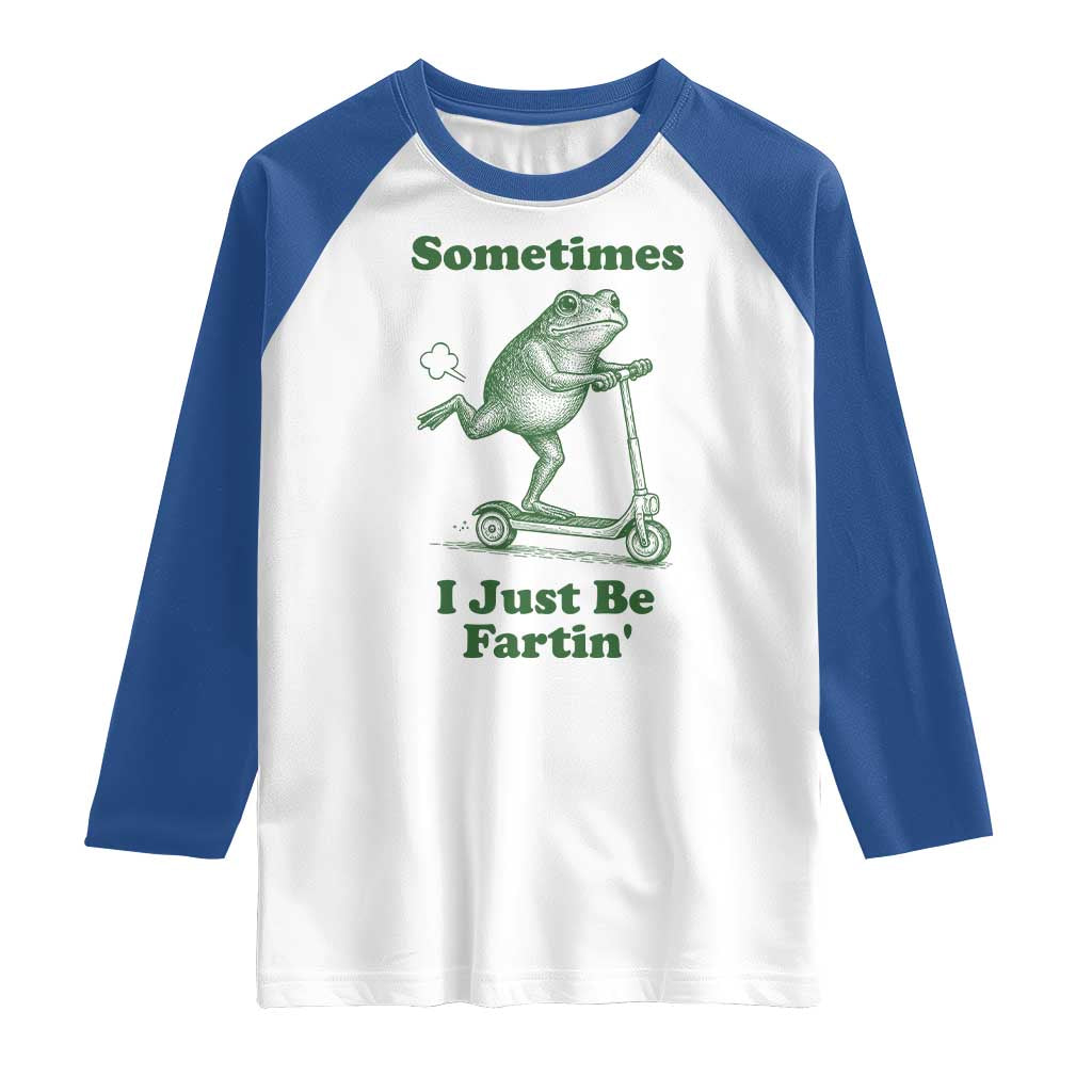 Sometimes I Just Be Fartin Raglan Shirt Vintage 90s Funny Frog Meme Unhinged Gag Gift - Wonder Print Shop