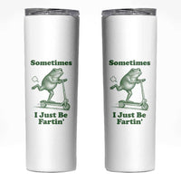 Sometimes I Just Be Fartin Skinny Tumbler Vintage 90s Funny Frog Meme Unhinged Gag Gift - Wonder Print Shop