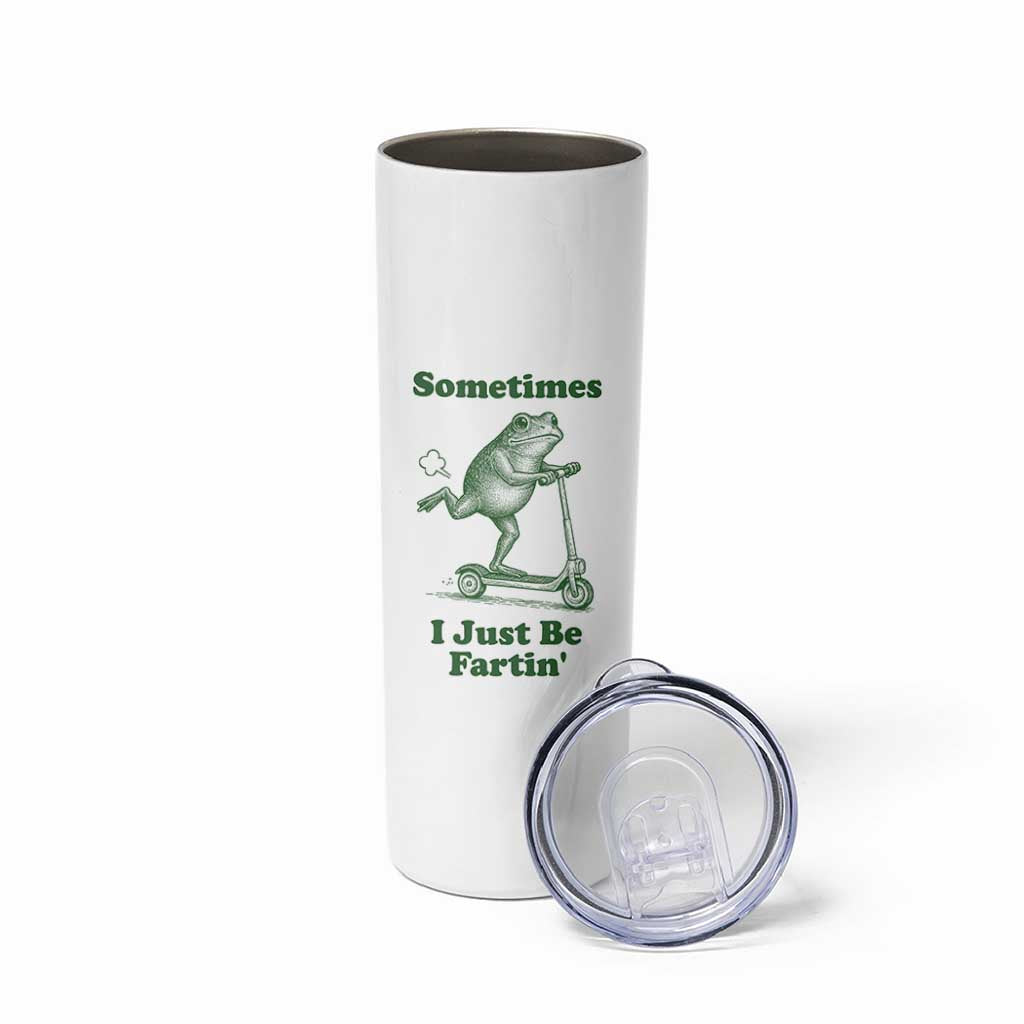 Sometimes I Just Be Fartin Skinny Tumbler Vintage 90s Funny Frog Meme Unhinged Gag Gift - Wonder Print Shop