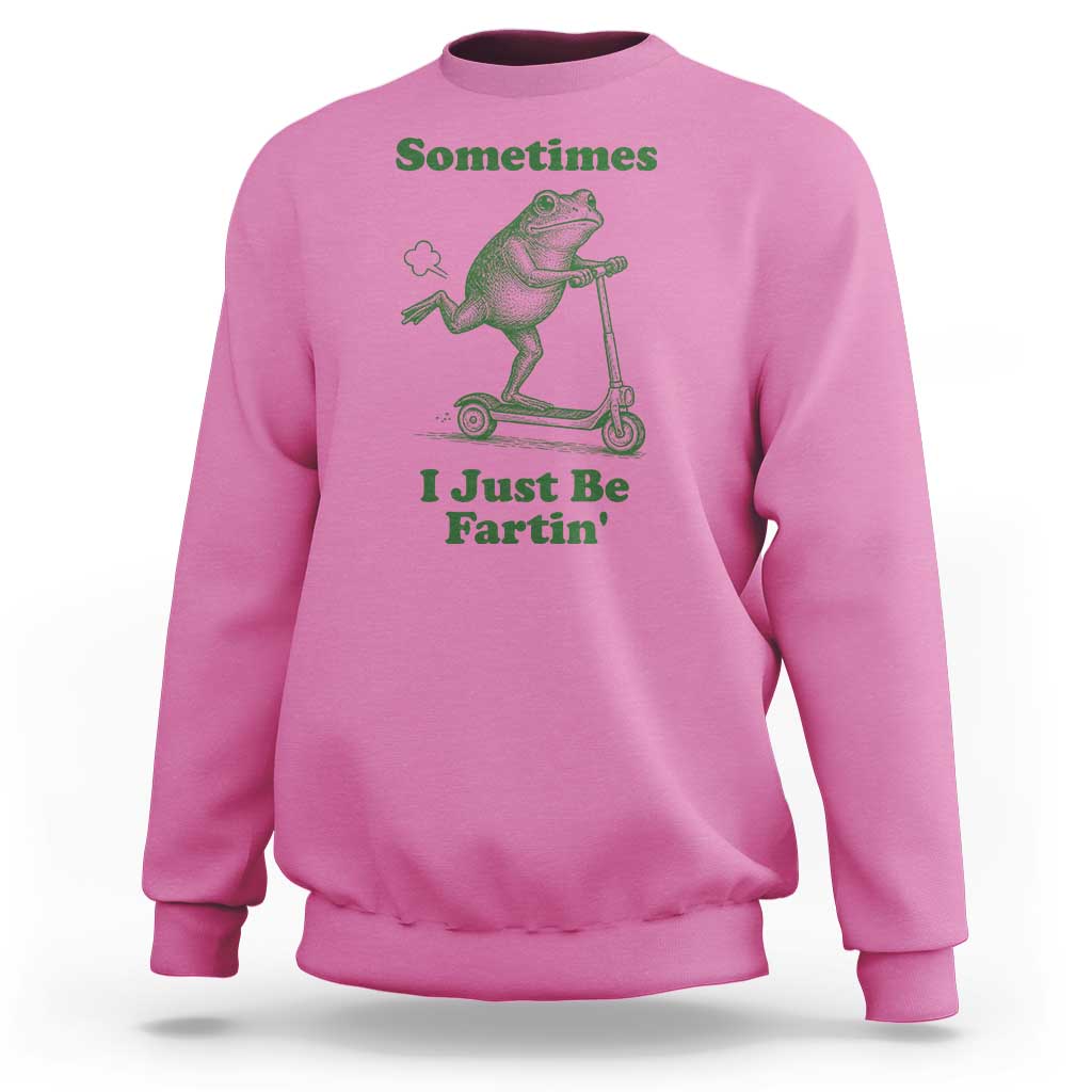 Sometimes I Just Be Fartin Sweatshirt Vintage 90s Funny Frog Meme Unhinged Gag Gift - Wonder Print Shop
