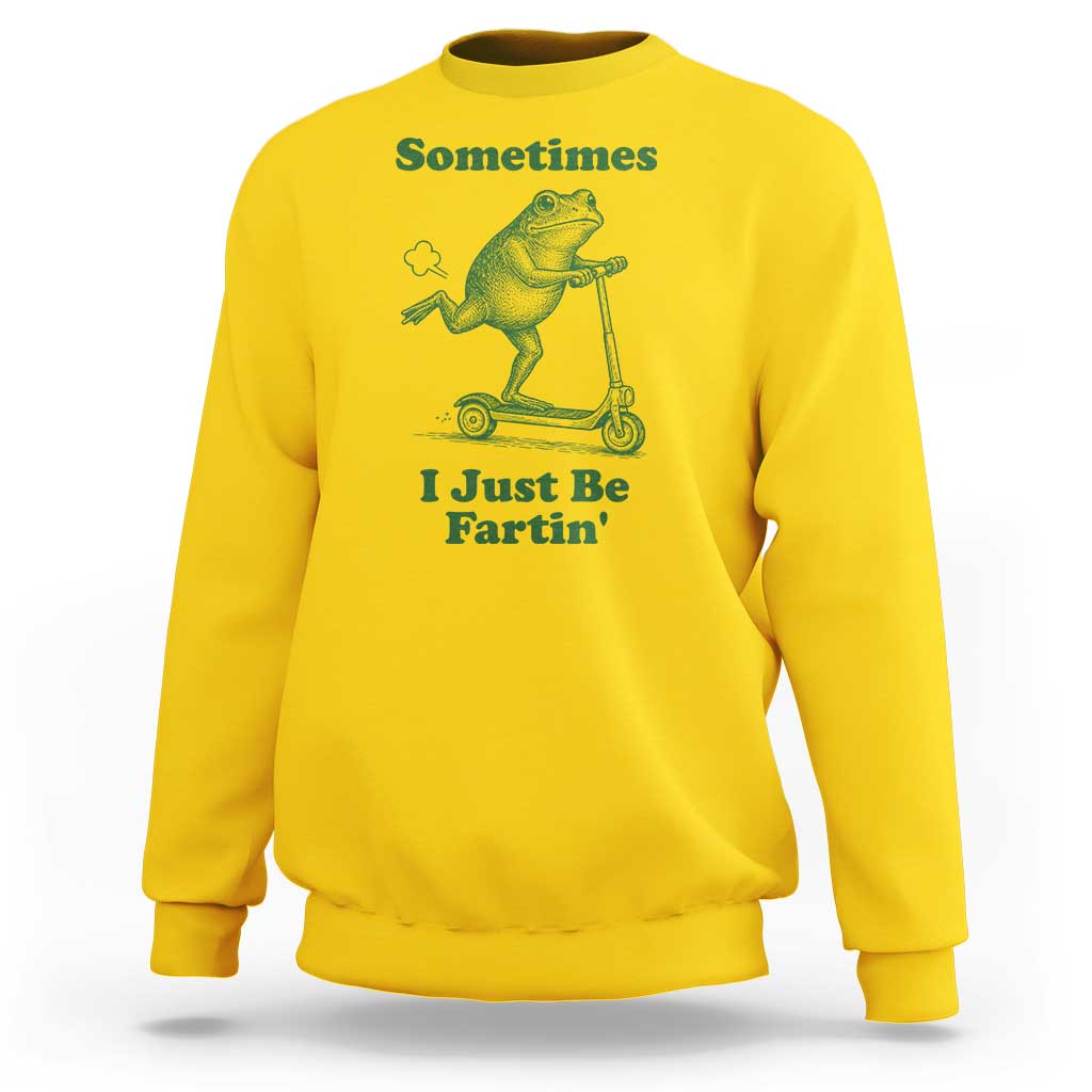 Sometimes I Just Be Fartin Sweatshirt Vintage 90s Funny Frog Meme Unhinged Gag Gift - Wonder Print Shop