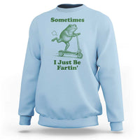 Sometimes I Just Be Fartin Sweatshirt Vintage 90s Funny Frog Meme Unhinged Gag Gift - Wonder Print Shop