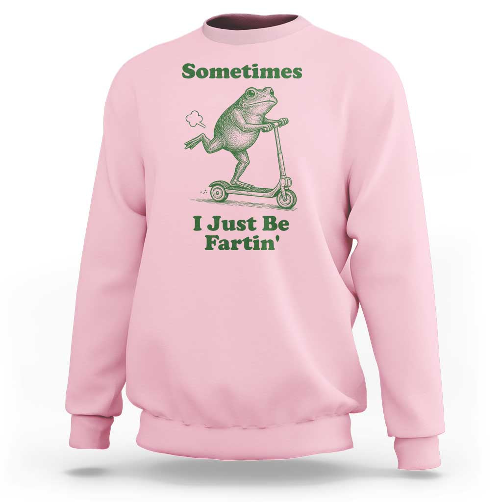 Sometimes I Just Be Fartin Sweatshirt Vintage 90s Funny Frog Meme Unhinged Gag Gift - Wonder Print Shop