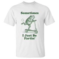 Sometimes I Just Be Fartin T Shirt Vintage 90s Funny Frog Meme Unhinged Gag Gift - Wonder Print Shop