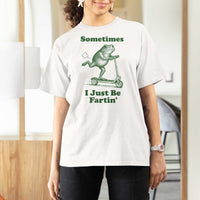 Sometimes I Just Be Fartin T Shirt For Women Vintage 90s Funny Frog Meme Unhinged Gag Gift - Wonder Print Shop
