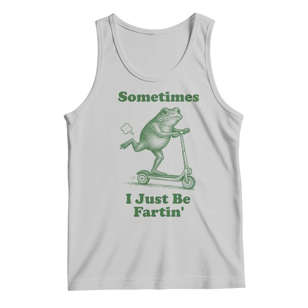 Sometimes I Just Be Fartin Tank Top Vintage 90s Funny Frog Meme Unhinged Gag Gift - Wonder Print Shop