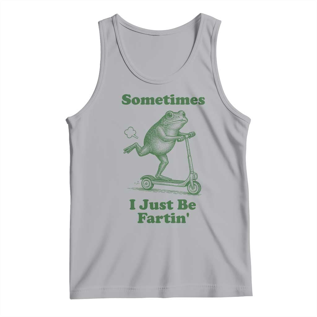 Sometimes I Just Be Fartin Tank Top Vintage 90s Funny Frog Meme Unhinged Gag Gift - Wonder Print Shop