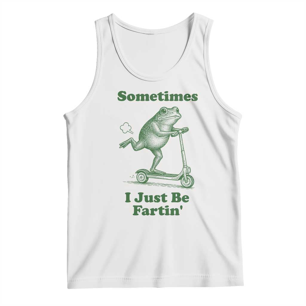 Sometimes I Just Be Fartin Tank Top Vintage 90s Funny Frog Meme Unhinged Gag Gift - Wonder Print Shop