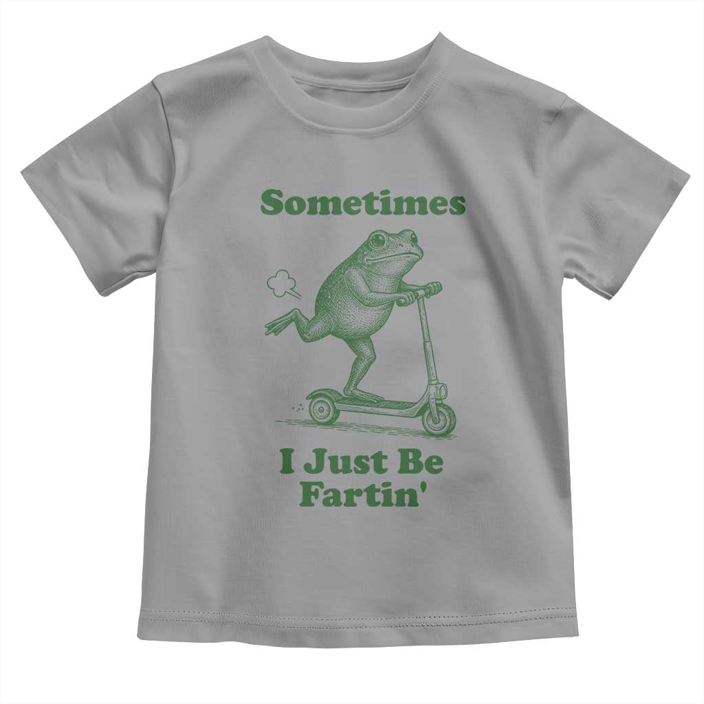 Sometimes I Just Be Fartin Toddler T Shirt Vintage 90s Funny Frog Meme Unhinged Gag Gift - Wonder Print Shop