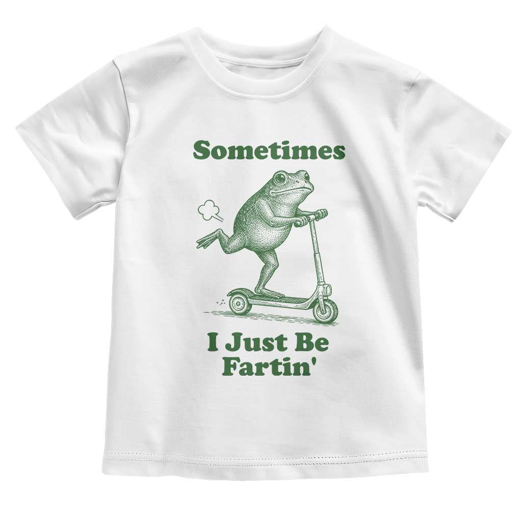 Sometimes I Just Be Fartin Toddler T Shirt Vintage 90s Funny Frog Meme Unhinged Gag Gift - Wonder Print Shop