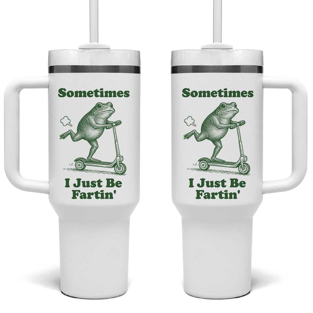 Sometimes I Just Be Fartin Tumbler With Handle Vintage 90s Funny Frog Meme Unhinged Gag Gift - Wonder Print Shop