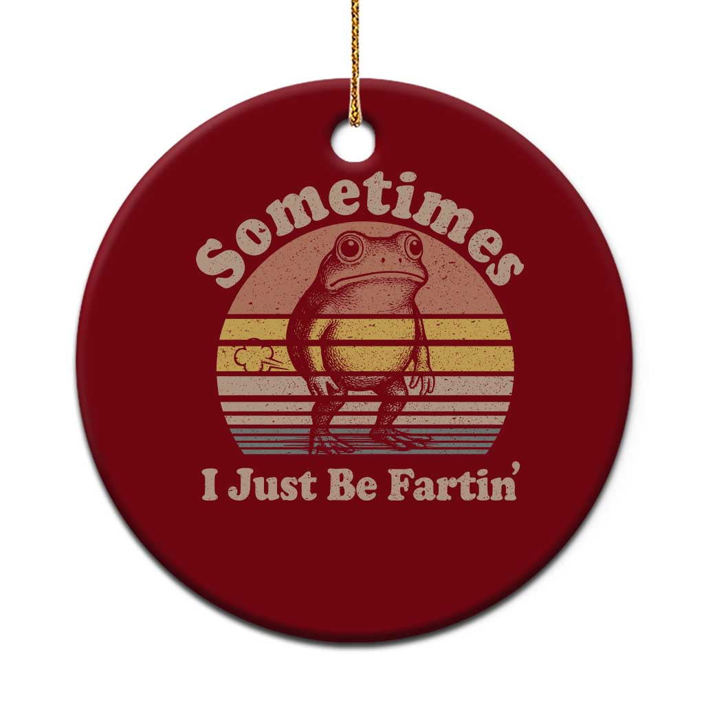 Sometimes I Just Be Fartin Frog Ceramic Ornament Funny Silly Unhinged Meme Vintage - Wonder Print Shop
