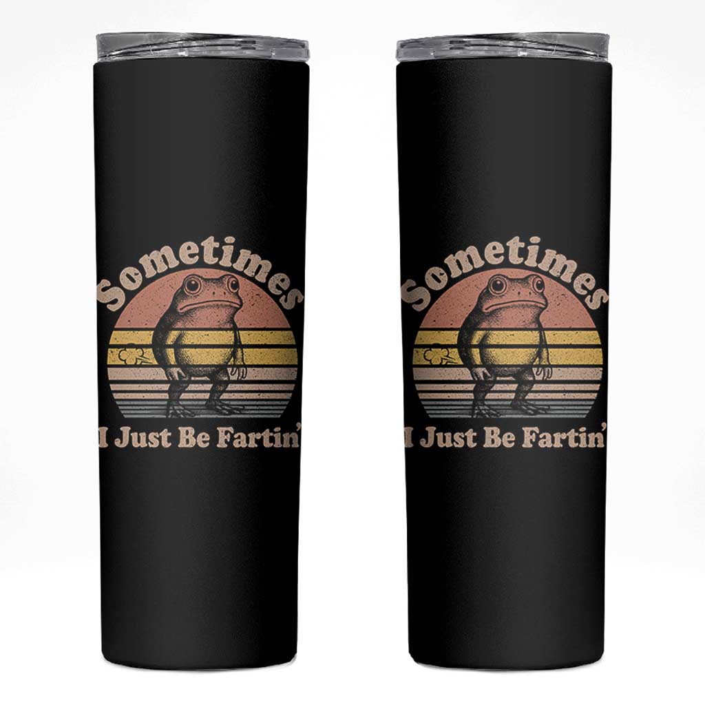 Sometimes I Just Be Fartin Frog Skinny Tumbler Funny Silly Unhinged Meme Vintage - Wonder Print Shop
