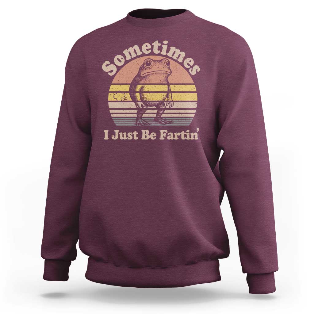 Sometimes I Just Be Fartin Frog Sweatshirt Funny Silly Unhinged Meme Vintage - Wonder Print Shop