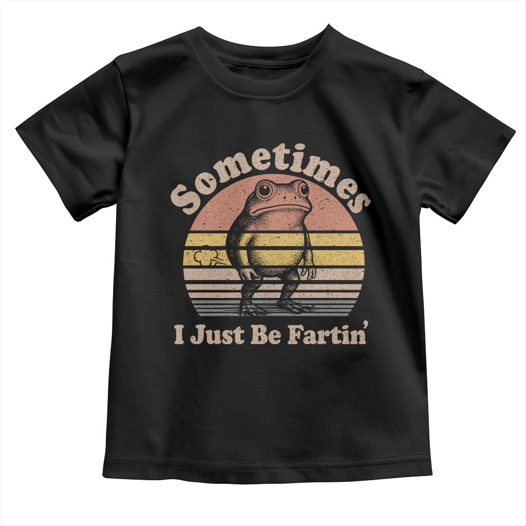 Sometimes I Just Be Fartin Frog Toddler T Shirt Funny Silly Unhinged Meme Vintage - Wonder Print Shop