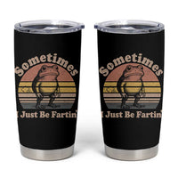 Sometimes I Just Be Fartin Frog Tumbler Cup Funny Silly Unhinged Meme Vintage - Wonder Print Shop