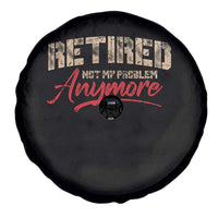 Funny Retired 2025 Spare Tire Cover Retirement Not My Problem Anymore