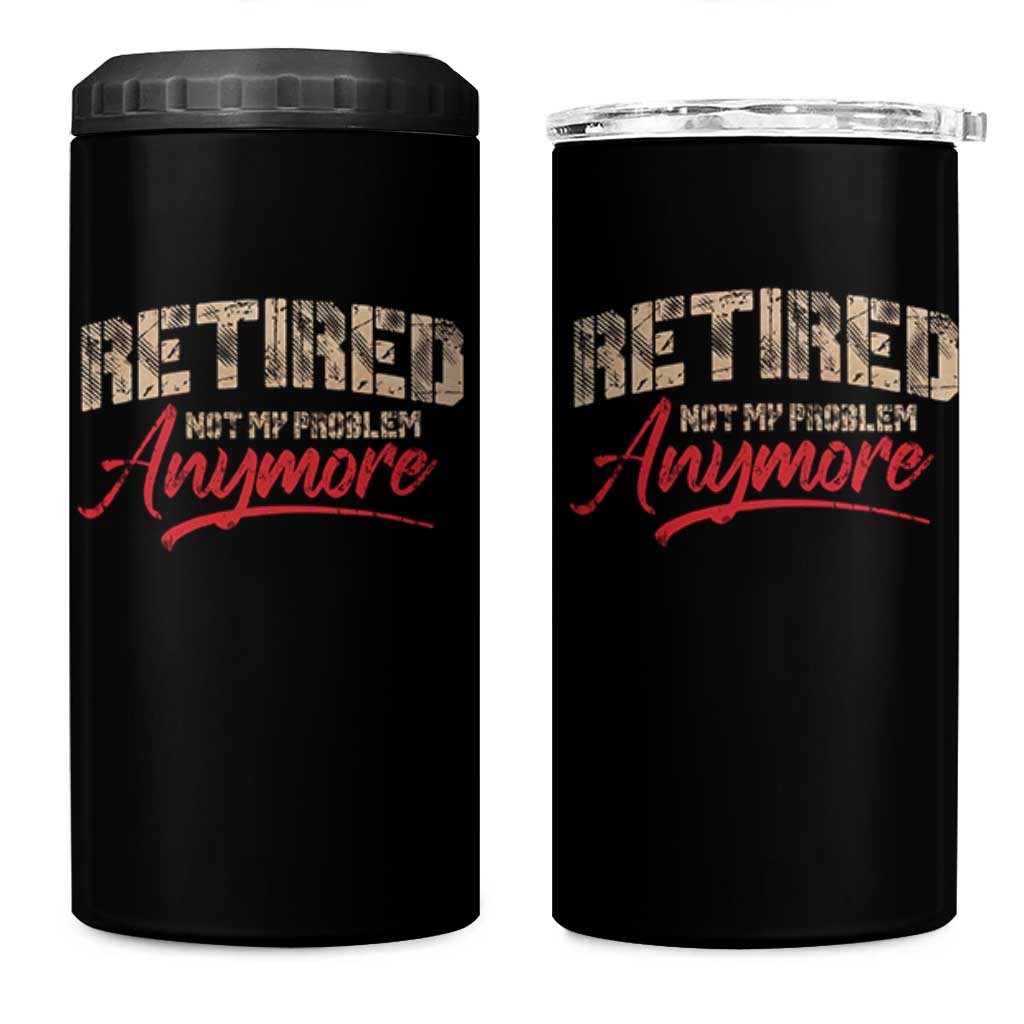 Funny Retired 2025 4 in 1 Can Cooler Tumbler Retirement Not My Problem Anymore