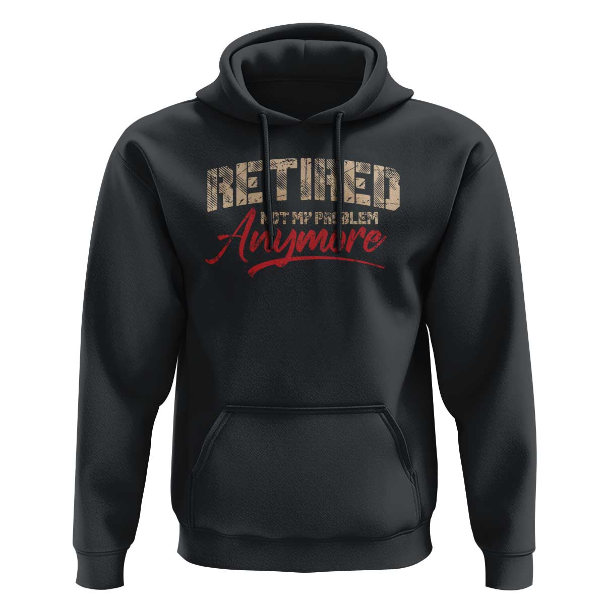 Funny Retired 2025 Hoodie Retirement Not My Problem Anymore