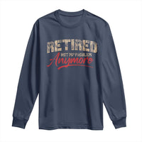 Funny Retired 2025 Long Sleeve Shirt Retirement Not My Problem Anymore