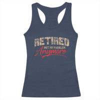 Funny Retired 2025 Racerback Tank Top Retirement Not My Problem Anymore