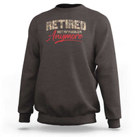 Funny Retired 2025 Sweatshirt Retirement Not My Problem Anymore