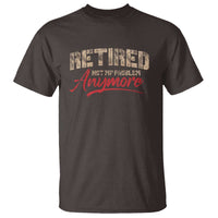 Funny Retired 2025 T Shirt Retirement Not My Problem Anymore