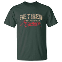 Funny Retired 2025 T Shirt Retirement Not My Problem Anymore